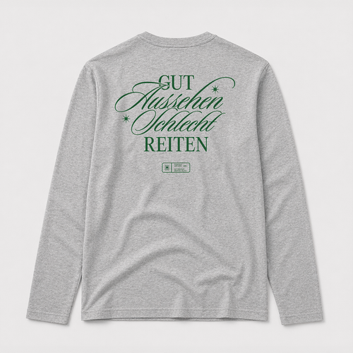 "Gut Aussehen Schlecht Reiten" Longsleeve Grau