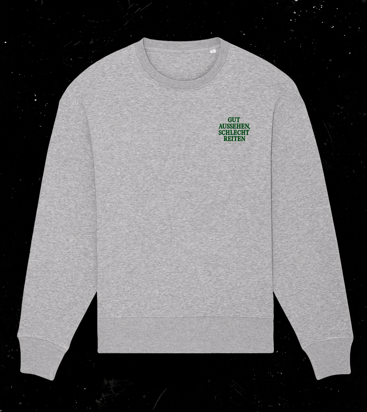 Sweater "Gut Aussehen, Schlecht Reiten" Heather Grey